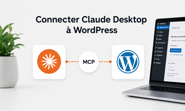 Connecter Claude à votre site WordPress : guide d'installation du connecteur MCP